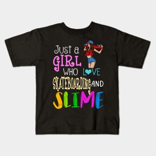 Just A Girl Who Loves Skateboarding And Slime Kids T-Shirt